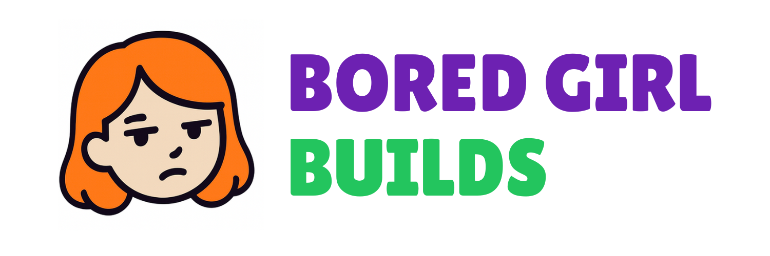 Bored Girl Builds
